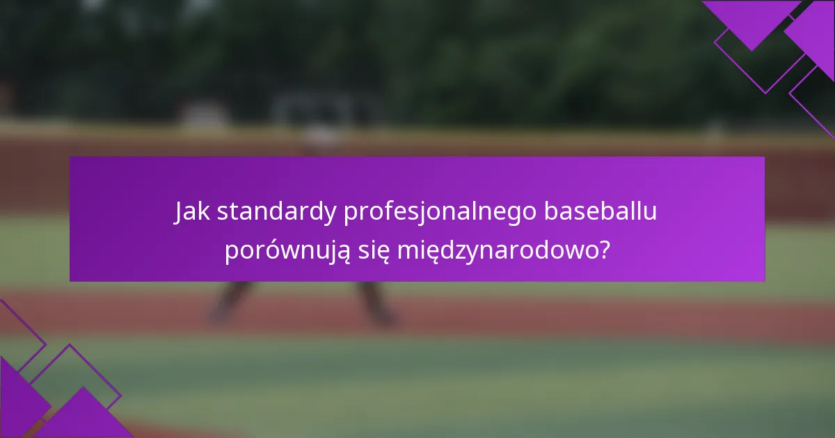 Jak standardy profesjonalnego baseballu porównują się międzynarodowo?